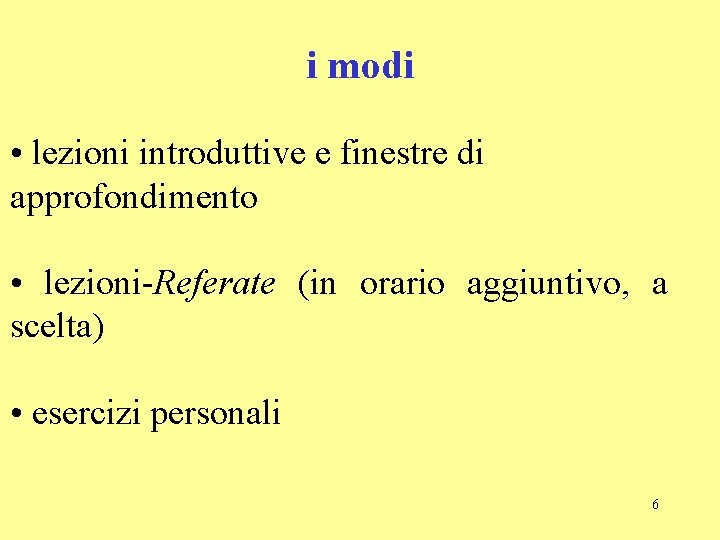 i modi • lezioni introduttive e finestre di approfondimento • lezioni Referate (in orario