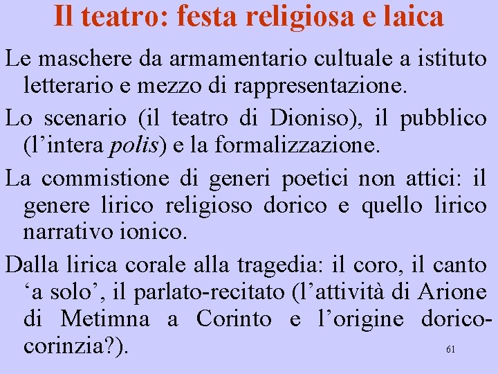 Il teatro: festa religiosa e laica Le maschere da armamentario cultuale a istituto letterario