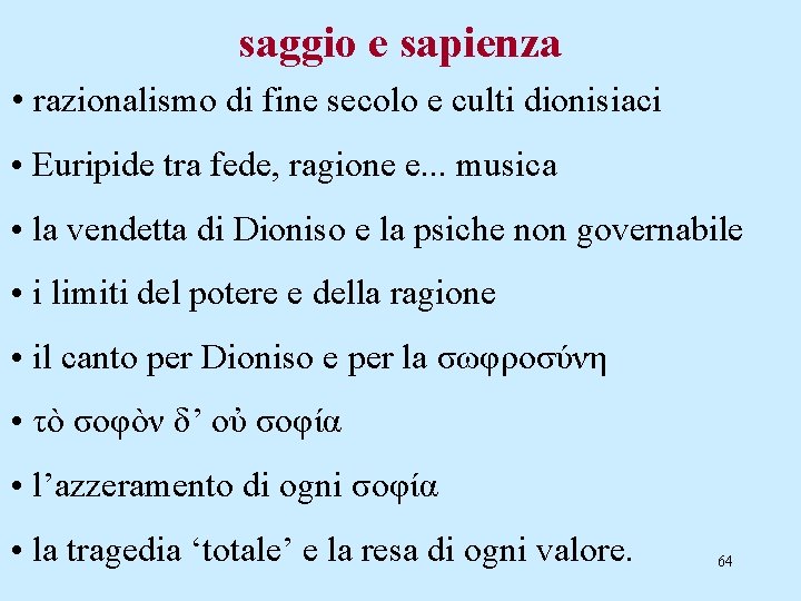 saggio e sapienza • razionalismo di fine secolo e culti dionisiaci • Euripide tra