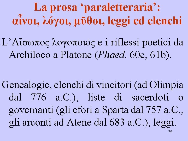 La prosa ‘paraletteraria’: αἶνοι, λόγοι, μῦθοι, leggi ed elenchi L’Αἴσωπος λογοποιός e i riflessi