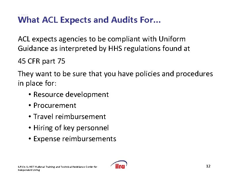 >> Slide 12 What ACL Expects and Audits For… ACL expects agencies to be