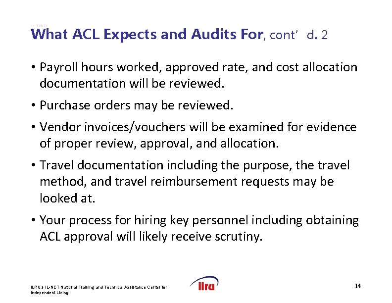 >> Slide 14 What ACL Expects and Audits For, cont’d. 2 • Payroll hours