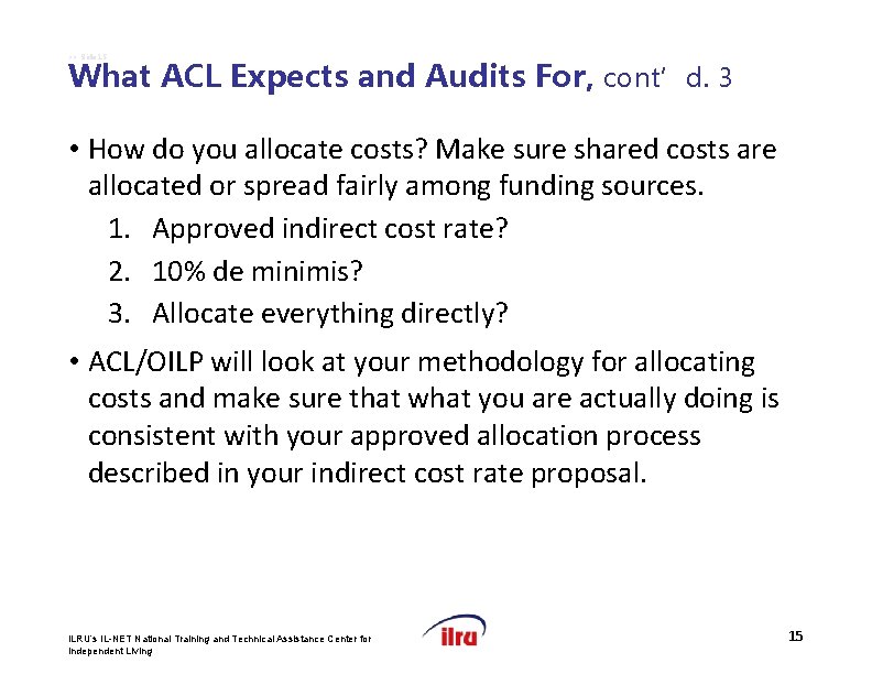 >> Slide 15 What ACL Expects and Audits For, cont’d. 3 • How do