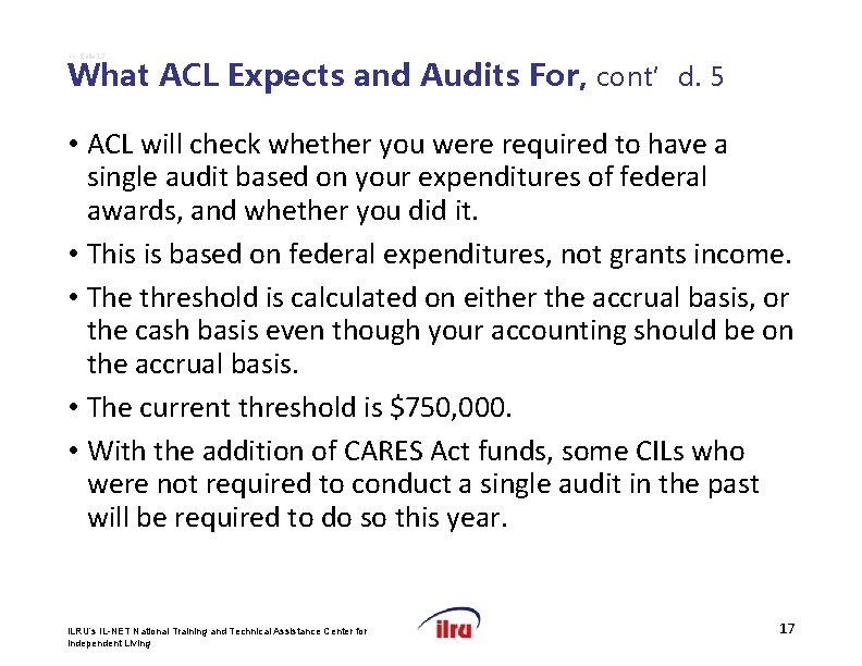 >> Slide 17 What ACL Expects and Audits For, cont’d. 5 • ACL will