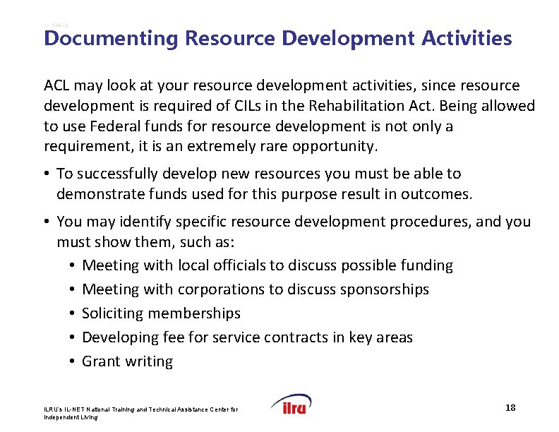 >> Slide 18 Documenting Resource Development Activities ACL may look at your resource development