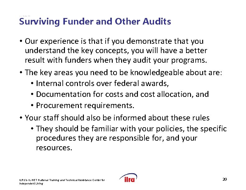 >> Slide 20 Surviving Funder and Other Audits • Our experience is that if