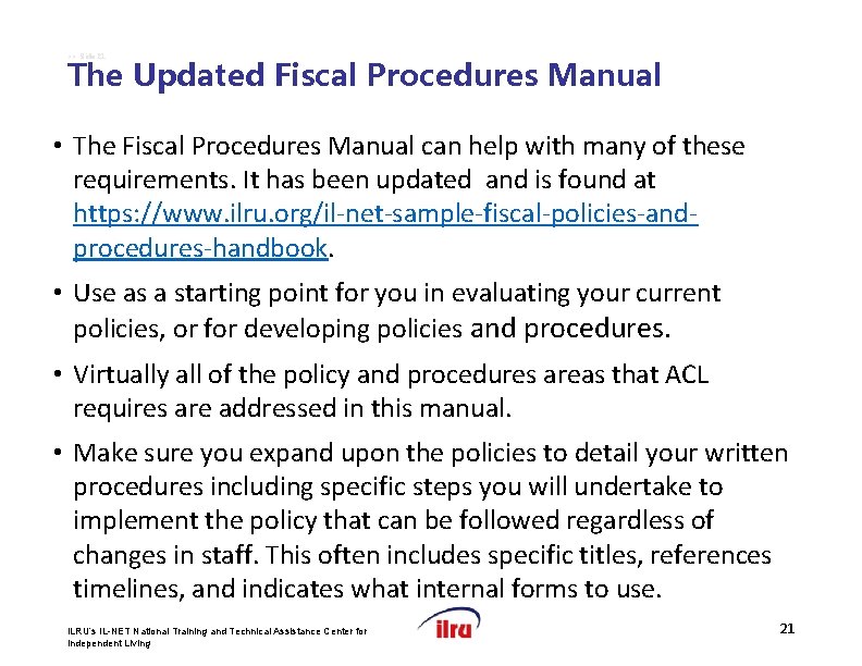 >> Slide 21 The Updated Fiscal Procedures Manual • The Fiscal Procedures Manual can