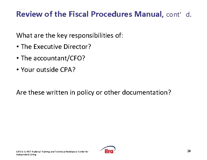 >> Slide 24 Review of the Fiscal Procedures Manual, cont’d. What are the key