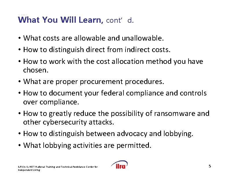 >> Slide 5 What You Will Learn, cont’d. • What costs are allowable and