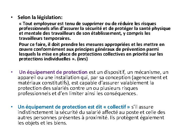  • Selon la législation: « Tout employeur est tenu de supprimer ou de