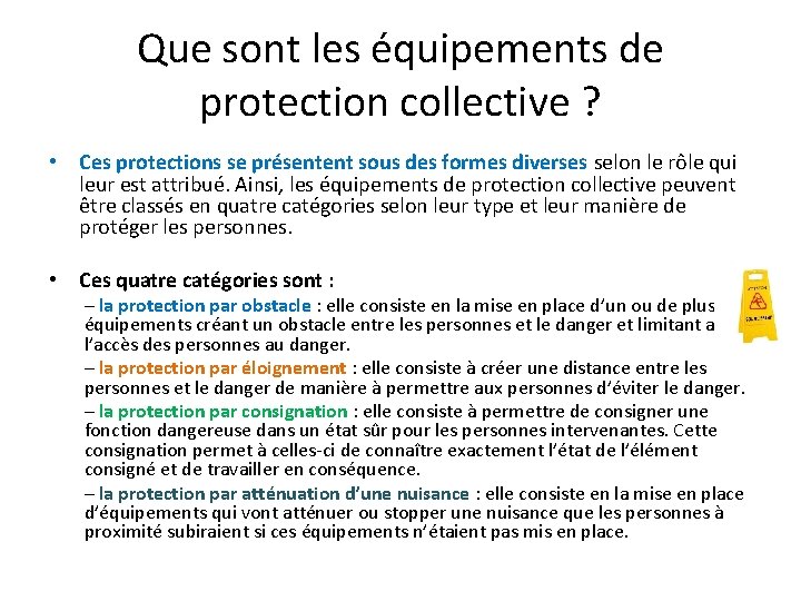 Que sont les équipements de protection collective ? • Ces protections se présentent sous