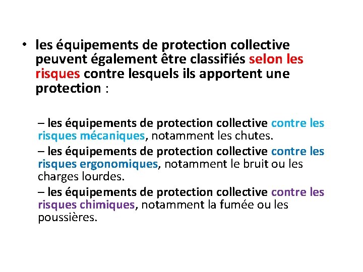  • les équipements de protection collective peuvent également être classifiés selon les risques