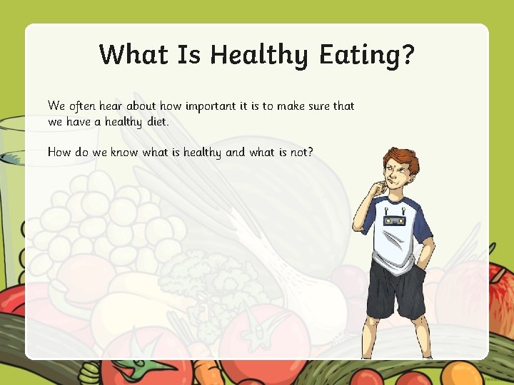 What Is Healthy Eating? We often hear about how important it is to make