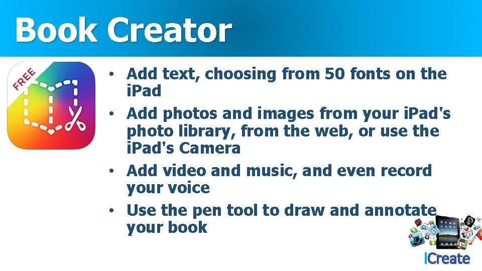 Book Creator • Add text, choosing from 50 fonts on the i. Pad •