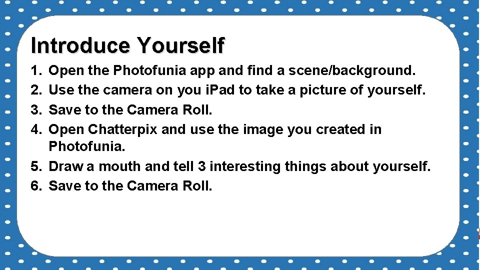 Introduce Yourself 1. 2. 3. 4. Open the Photofunia app and find a scene/background.