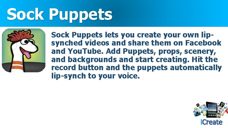 Sock Puppets lets you create your own lipsynched videos and share them on Facebook