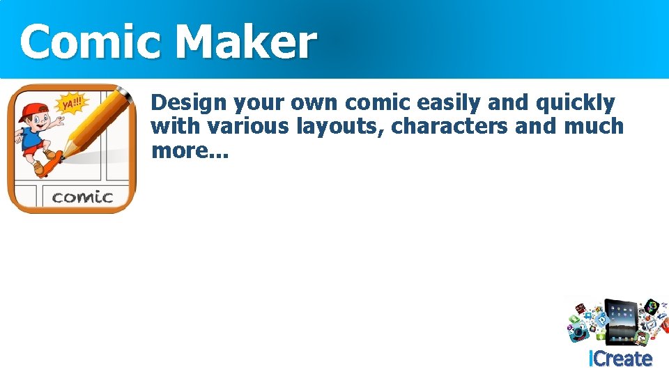 Comic Maker Design your own comic easily and quickly with various layouts, characters and