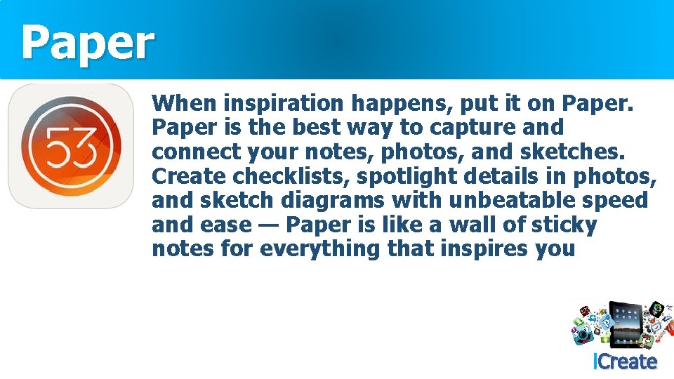 Paper When inspiration happens, put it on Paper is the best way to capture