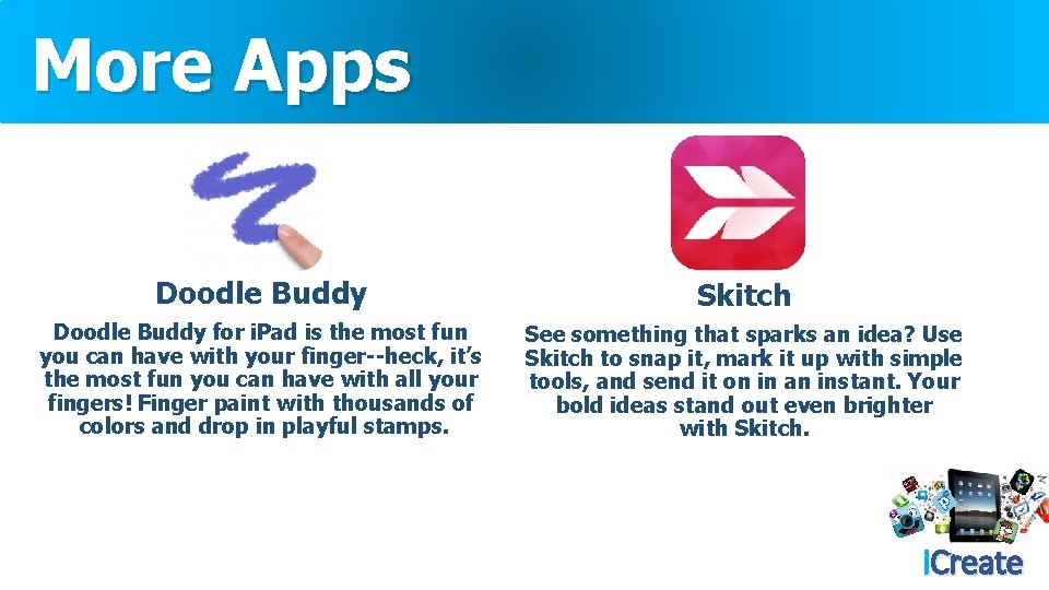 More Apps Doodle Buddy Skitch Doodle Buddy for i. Pad is the most fun