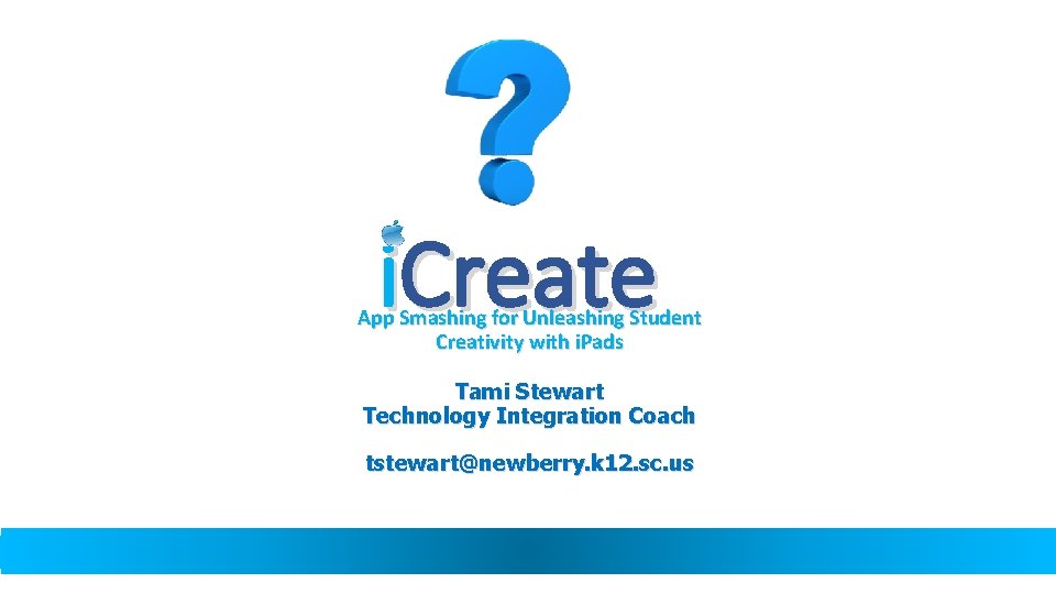 i. Create App Smashing for Unleashing Student Creativity with i. Pads Tami Stewart Technology