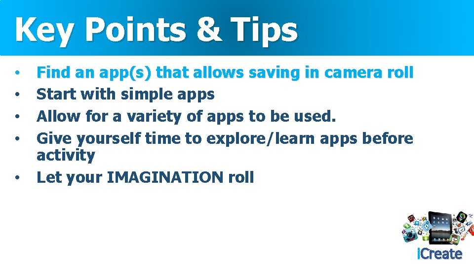 Key Points & Tips • • • Find an app(s) that allows saving in