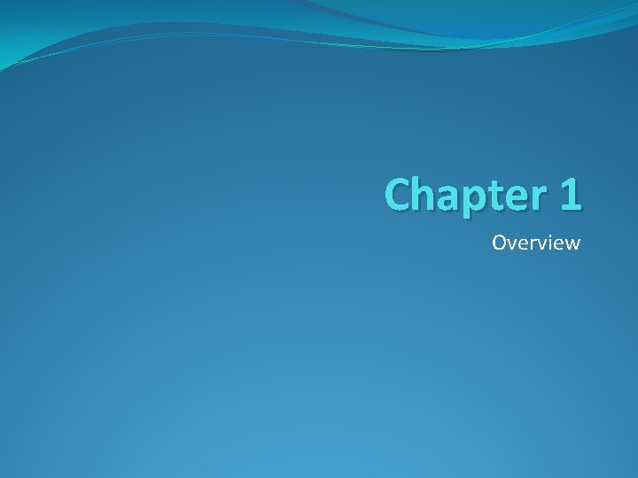 Chapter 1 Overview Chapter 1 Overview