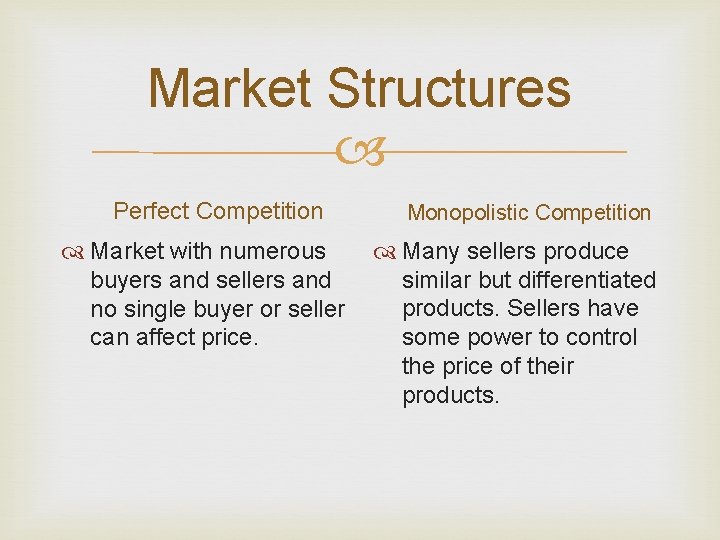 Market Structures Perfect Competition Market with numerous buyers and sellers and no single buyer