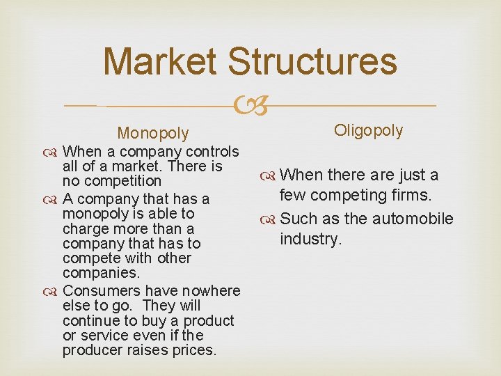 Market Structures Monopoly When a company controls all of a market. There is no