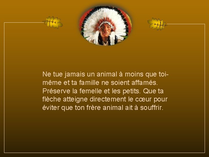 Ne tue jamais un animal à moins que toimême et ta famille ne soient