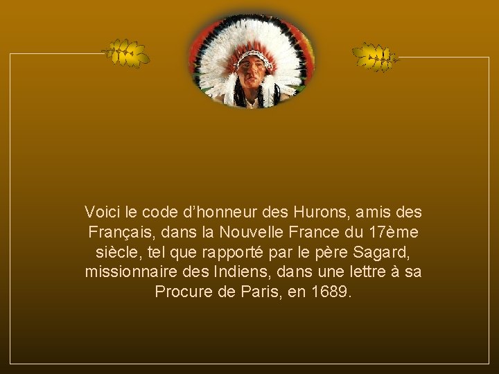 Voici le code d’honneur des Hurons, amis des Français, dans la Nouvelle France du