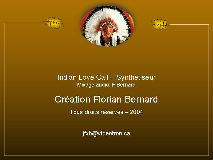 Indian Love Call – Synthétiseur Mixage audio: F. Bernard Création Florian Bernard Tous droits