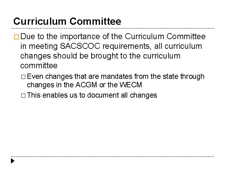 Curriculum Committee � Due to the importance of the Curriculum Committee in meeting SACSCOC