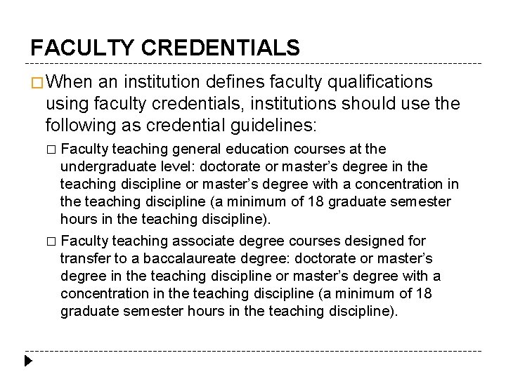 FACULTY CREDENTIALS � When an institution defines faculty qualifications using faculty credentials, institutions should