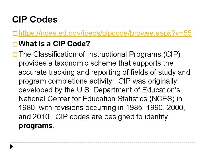 CIP Codes � https: //nces. ed. gov/ipeds/cipcode/browse. aspx? y=55 � What is a CIP