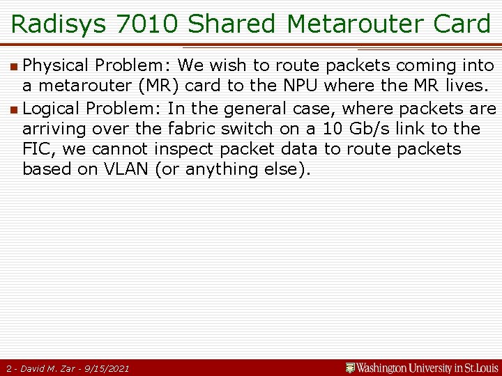 Radisys 7010 Shared Metarouter Card n Physical Problem: We wish to route packets coming