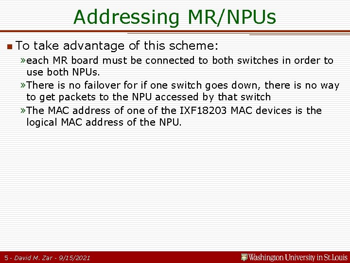 Addressing MR/NPUs n To take advantage of this scheme: » each MR board must