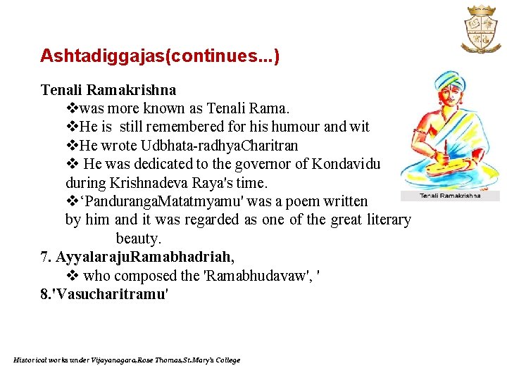 Ashtadiggajas(continues. . . ) Tenali Ramakrishna vwas more known as Tenali Rama. v. He