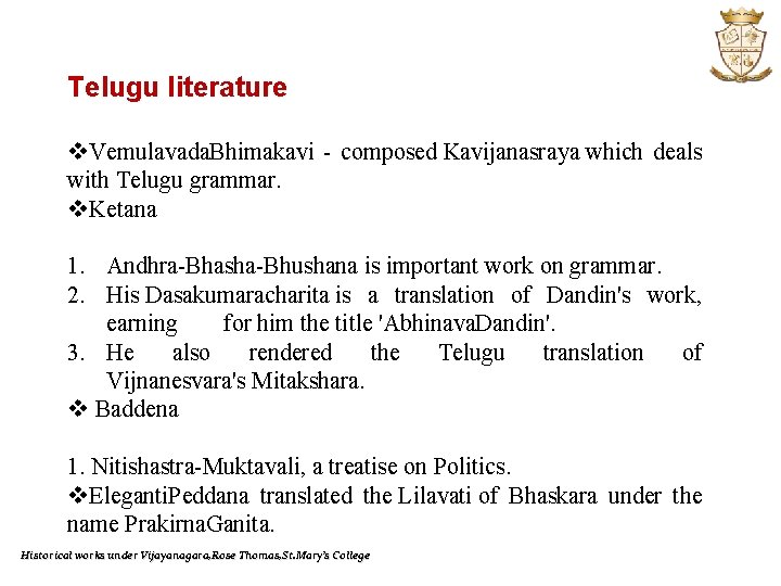 Telugu literature v. Vemulavada. Bhimakavi - composed Kavijanasraya which deals with Telugu grammar. v.