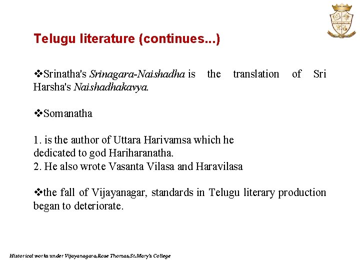 Telugu literature (continues. . . ) v. Srinatha's Srinagara-Naishadha is Harsha's Naishadhakavya. the translation