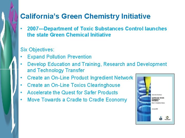 California’s Green Chemistry Initiative • 2007 ---Department of Toxic Substances Control launches the state