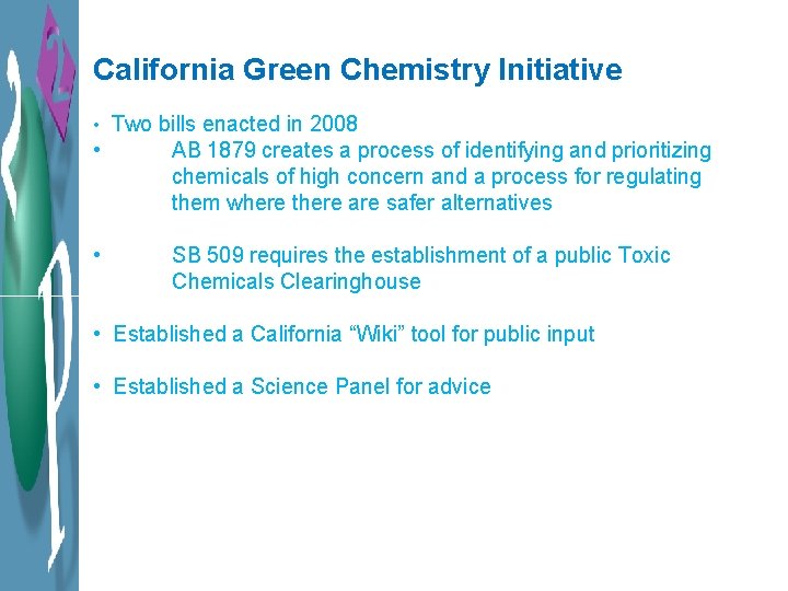 California Green Chemistry Initiative • Two bills enacted in 2008 • AB 1879 creates
