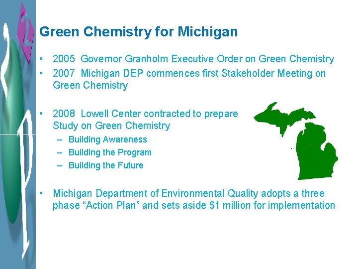 Green Chemistry for Michigan • 2005 Governor Granholm Executive Order on Green Chemistry •