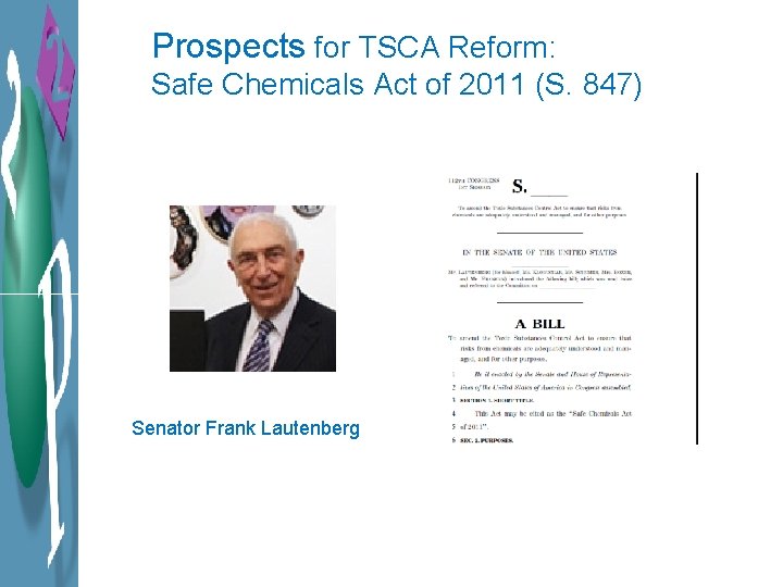 Prospects for TSCA Reform: Safe Chemicals Act of 2011 (S. 847) Senator Frank Lautenberg