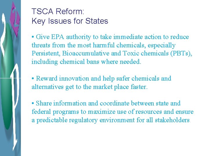 TSCA Reform: Key Issues for States • Give EPA authority to take immediate action