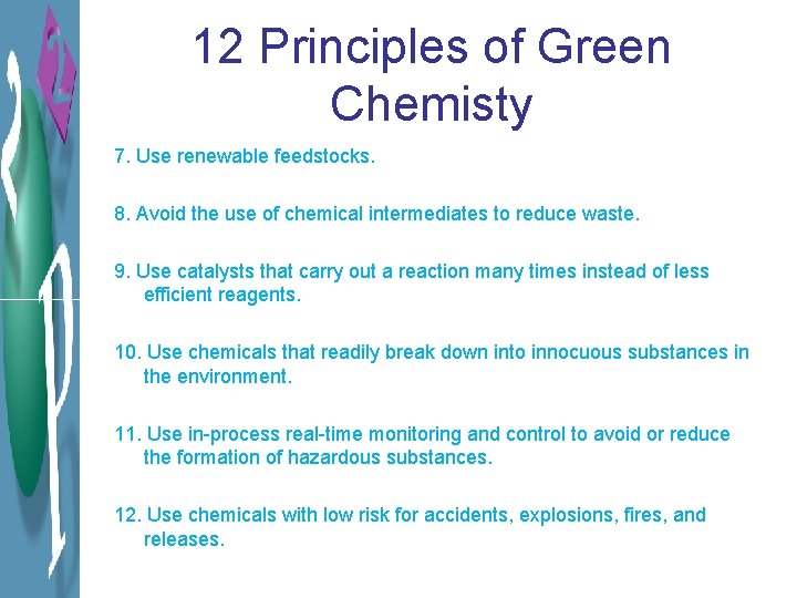 12 Principles of Green Chemisty 7. Use renewable feedstocks. 8. Avoid the use of