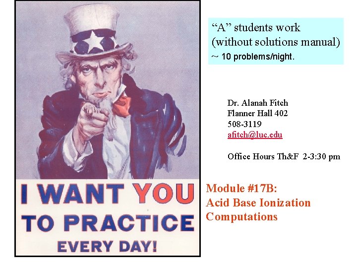 “A” students work (without solutions manual) ~ 10 problems/night. Dr. Alanah Fitch Flanner Hall