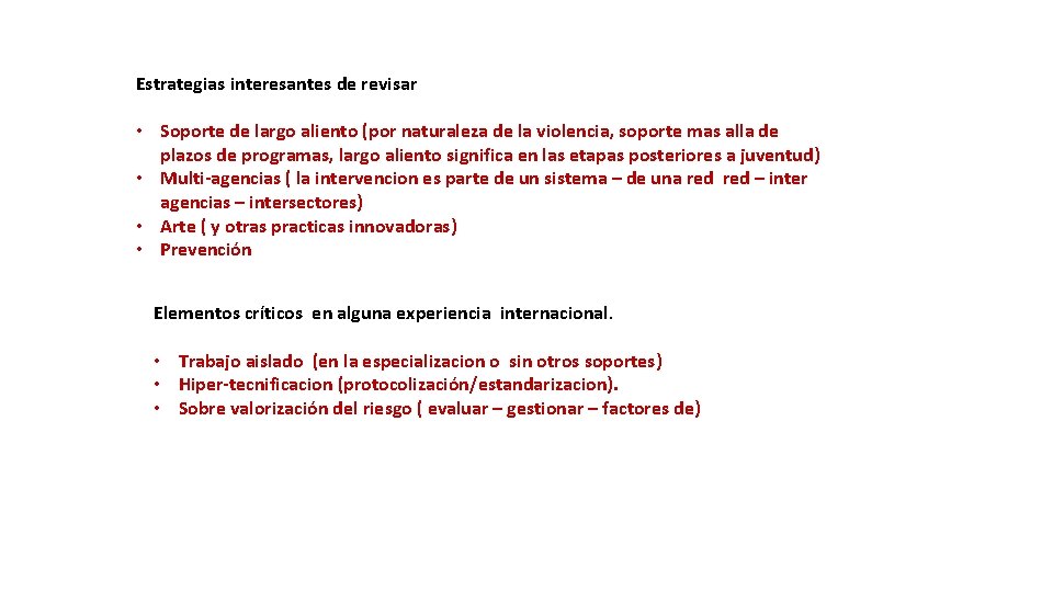 Estrategias interesantes de revisar • Soporte de largo aliento (por naturaleza de la violencia,