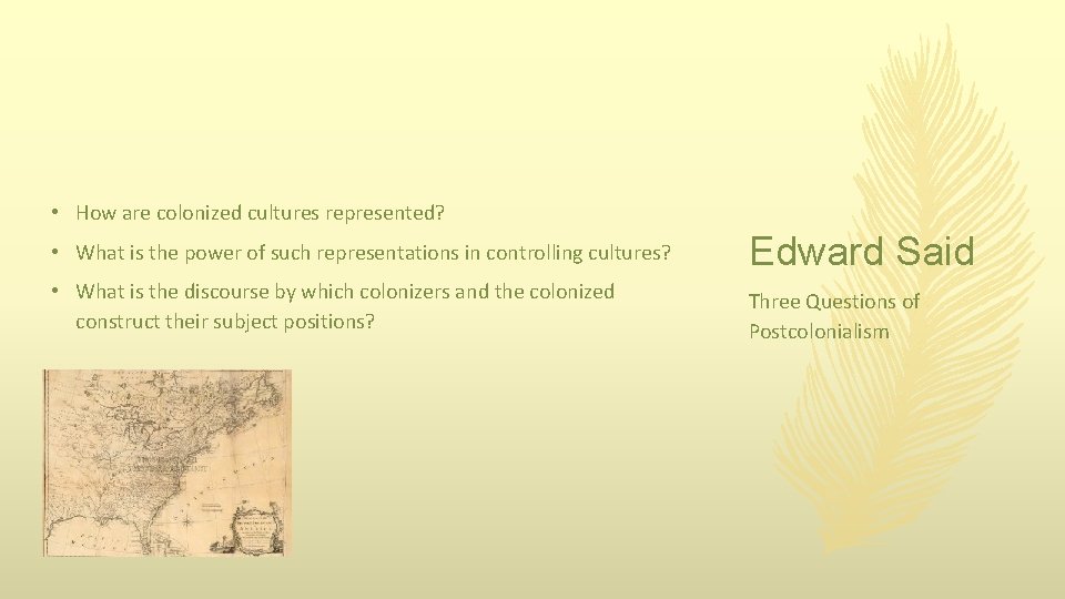  • How are colonized cultures represented? • What is the power of such