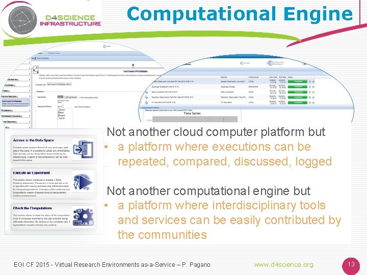 Computational Engine Not another cloud computer platform but • a platform where executions can