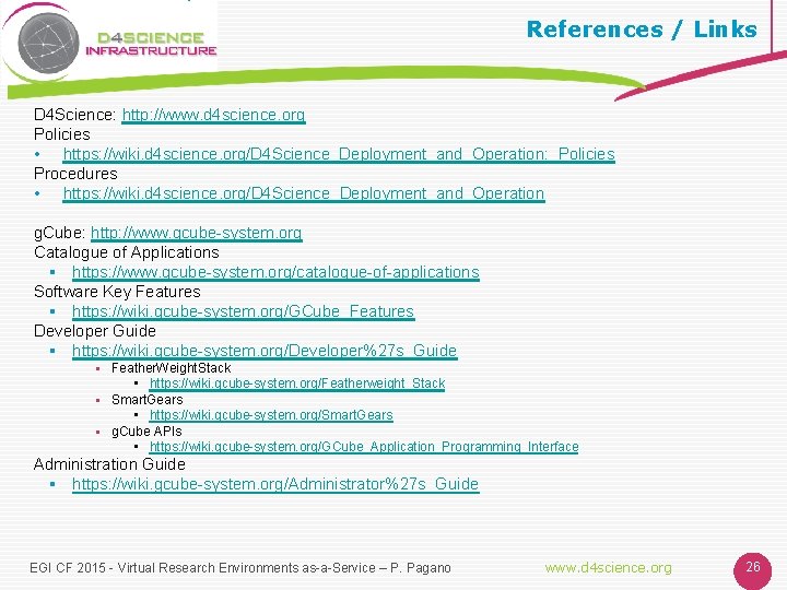 References / Links D 4 Science: http: //www. d 4 science. org Policies •